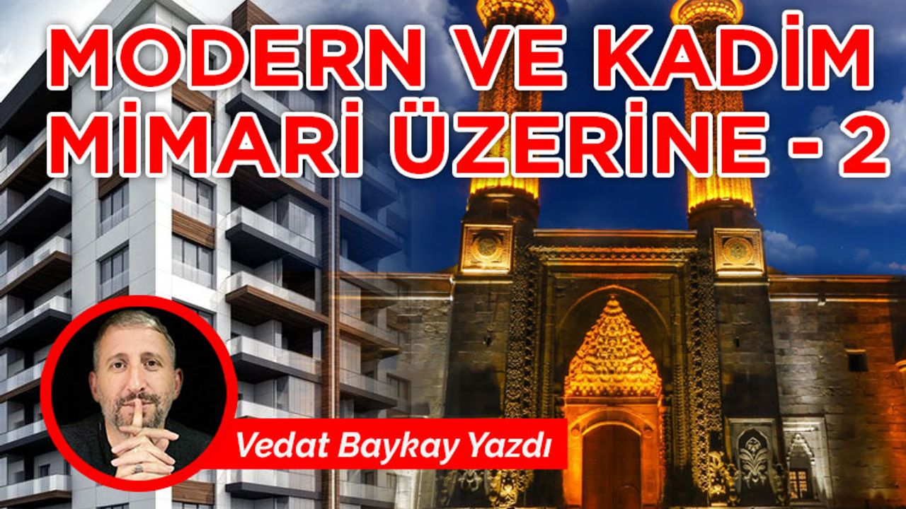 MODERN VE KADİM MİMARİ ÜZERİNE - 2