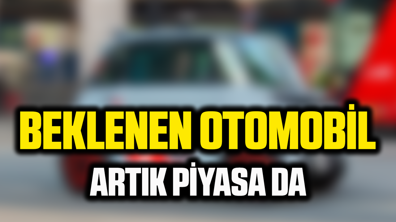 Türkiye'de merakla beklenen otomobil piyasaya çıktı