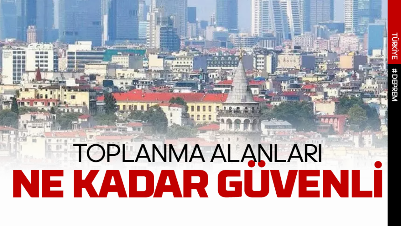 İstanbul’da Binalarla Çevrili Toplanma Alanları: Ne Kadar Güvenli?
