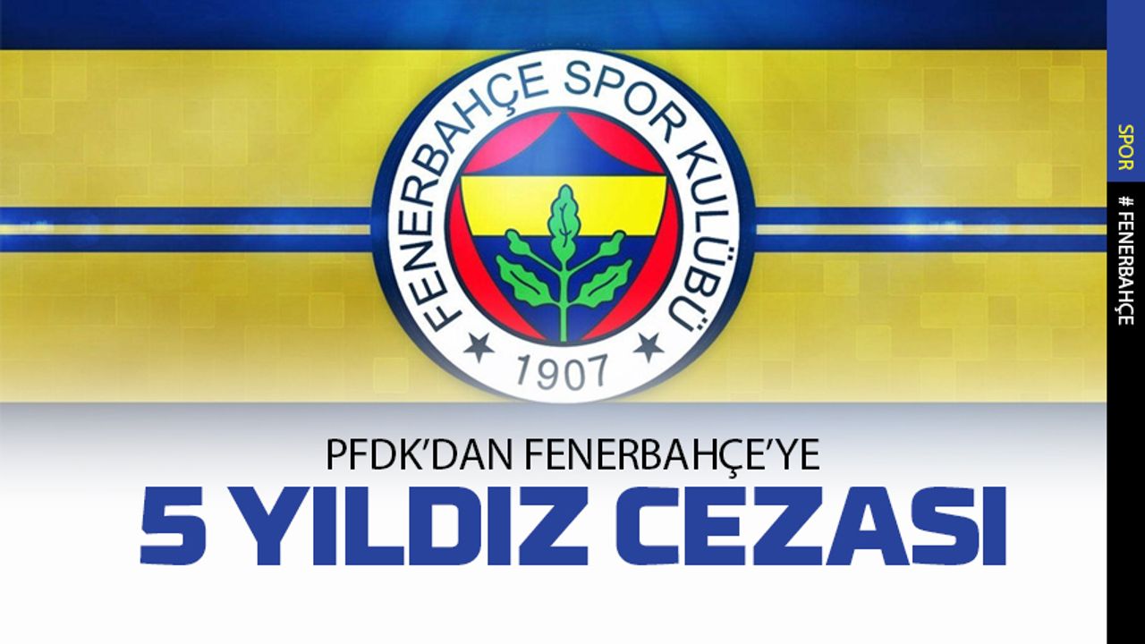 PFDK'dan Fenerbahçe'ye 5 yıldız cezası