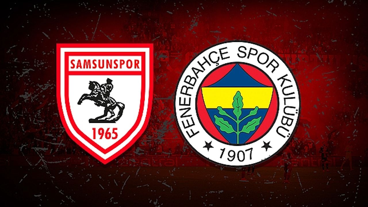Samsunspor ile Fenerbahçe 11 yıl sonra karşılaşacak