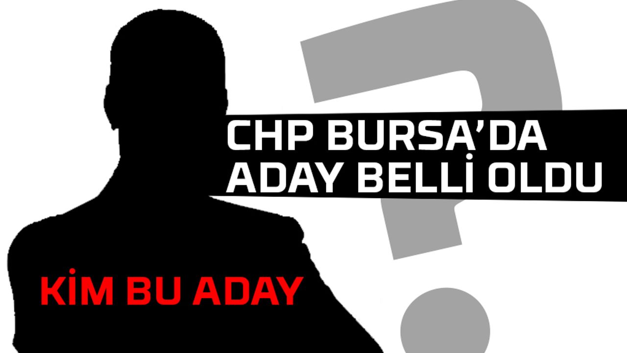 CHP Bursa'da Aday Belli Oldu