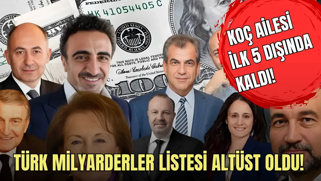 Türk milyarderler listesi altüst oldu! Koç ailesi yıllar sonra ilk 5 dışında kaldı!