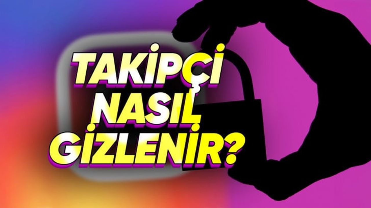 Instagram’da takipçilerinizi herkesin görmesini engellemek mümkün mü? Takipçi listesi nasıl gizlenir?