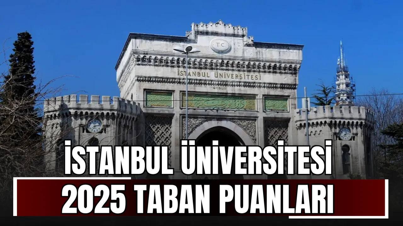İstanbul Üniversitesi 2025 Taban Puanları: 2 Yıllık ve 4 Yıllık Bölümler İçin Güncel Liste!