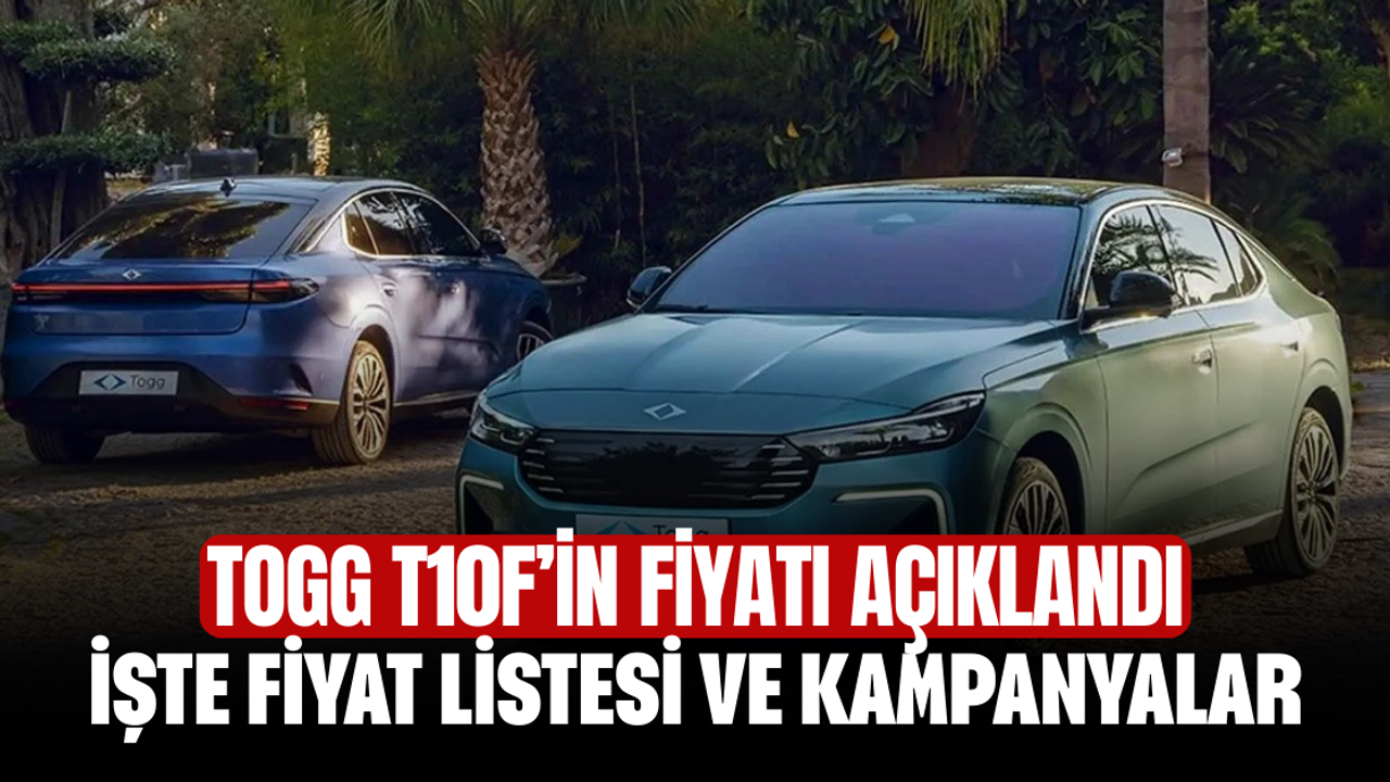 Togg T10F’in Fiyatı Açıklandı! İşte Fiyat Listesi ve Kampanyalar