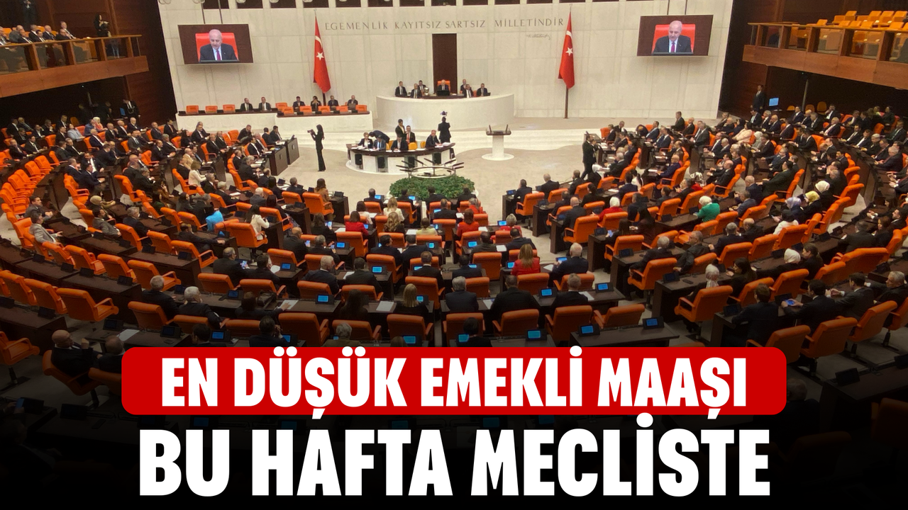 En düşük emekli maaşı bu hafta mecliste