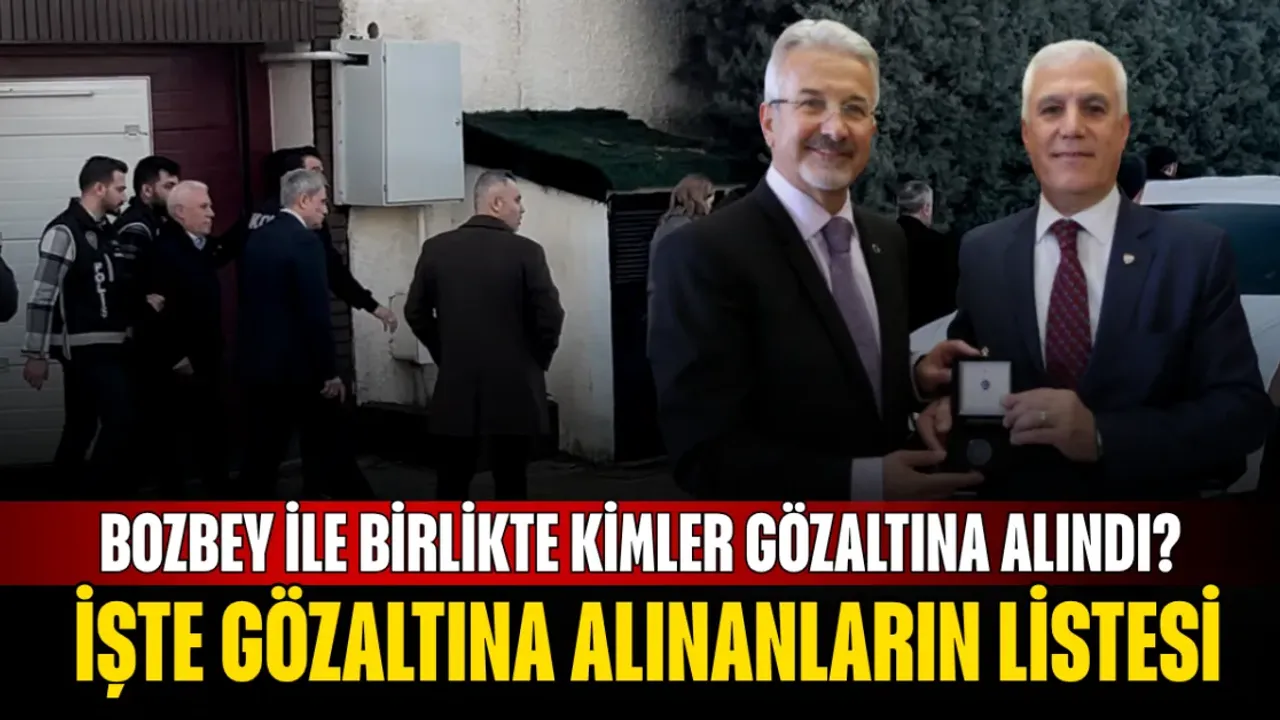 Mustafa Bozbey ile birlikte kim gözaltına alındı? İşte tam liste
