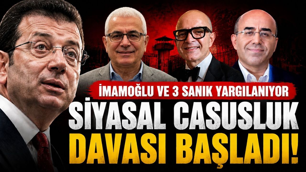 İmamoğlu ve 3 Sanığın Yargılandığı Siyasal Casusluk Davası Başladı