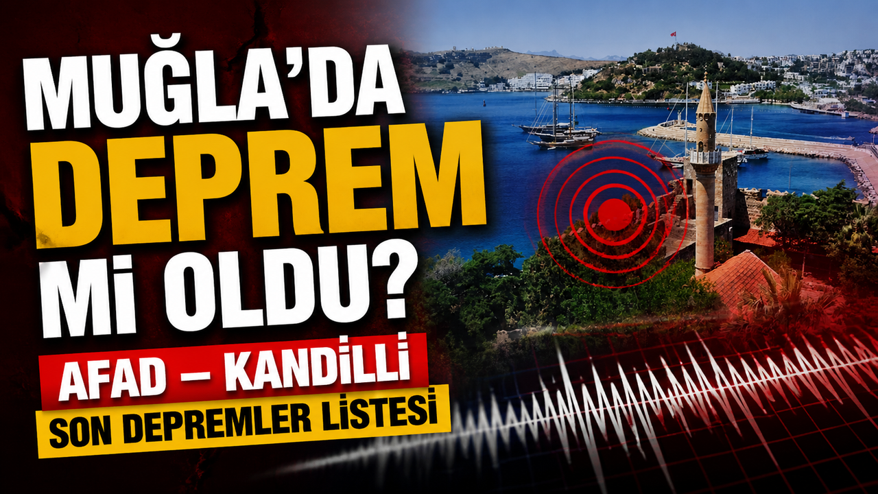SON DAKİKA|  Muğla'da deprem mi oldu? AFAD – Kandilli son depremler listesi