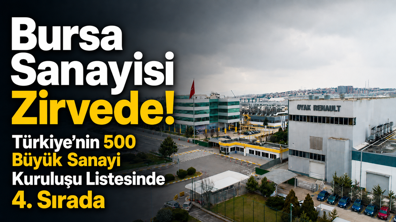 Bursa Sanayisi Zirvede! Türkiye’nin 500 Büyük Sanayi Kuruluşu Listesinde 4. Sırada