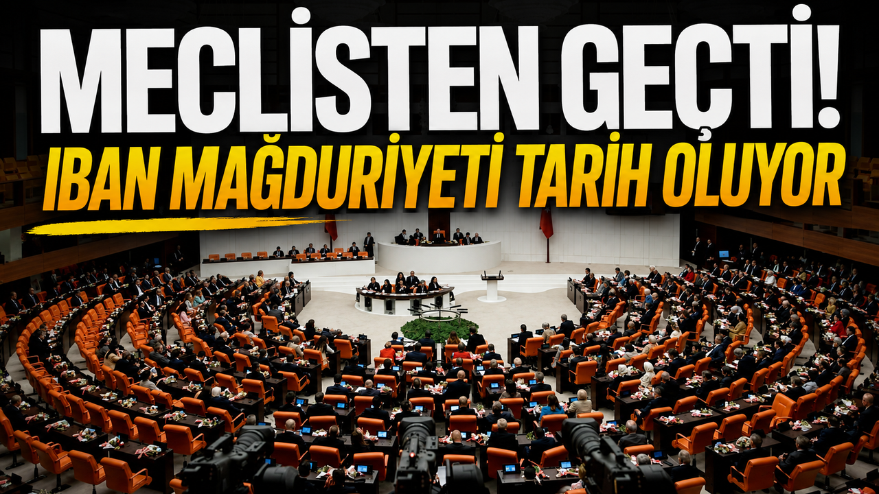 Meclisten geçti! IBAN mağduriyeti tarih oluyor