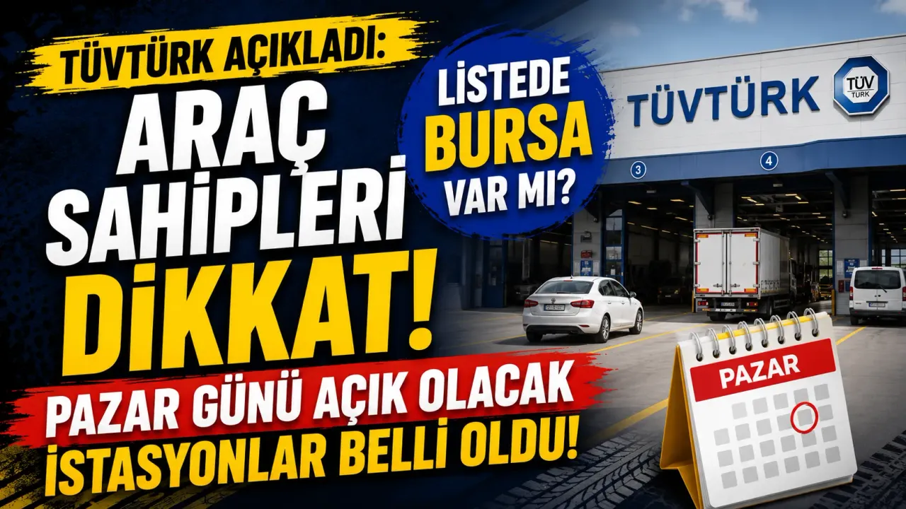 TÜVTÜRK açıkladı: Araç sahipleri dikkat! Pazar günü açık olacak istasyonlar belli oldu! Listede Bursa var mı?