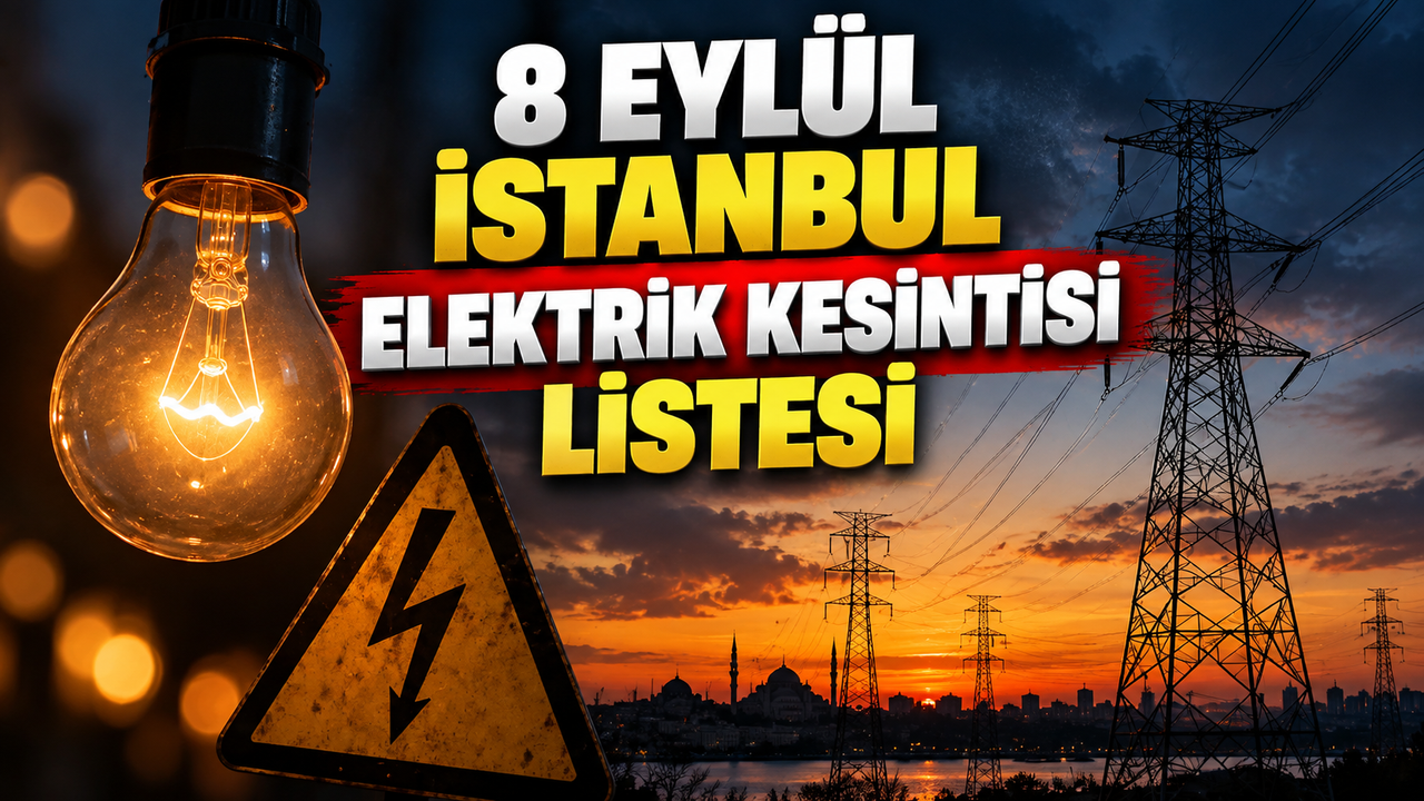 8 Eylül İstanbul elektrik kesintisi listesi | 8 Eylül İstanbul'da hangi ilçelerde elektrik kesilecek?