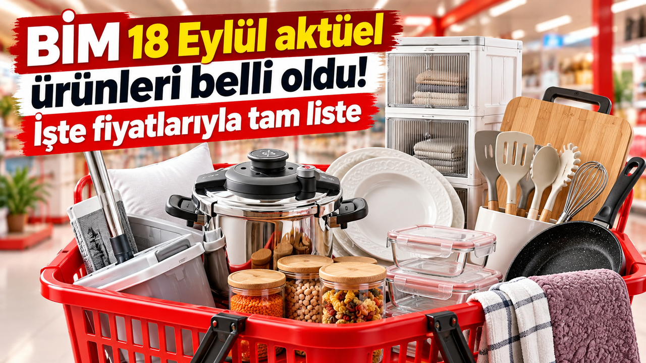 BİM 18 Eylül aktüel ürünleri belli oldu! İşte fiyatlarıyla tam liste