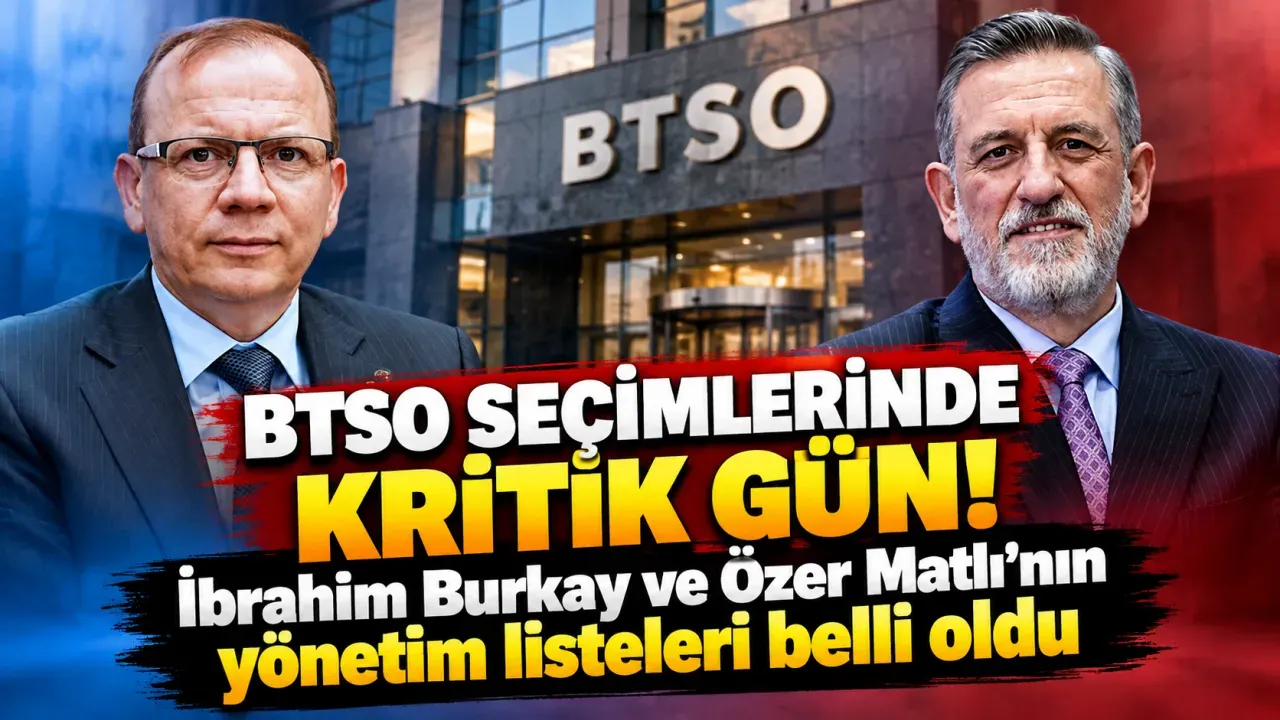 BTSO seçimlerinde kritik gün! İbrahim Burkay ve Özer Matlı'nın yönetim listeleri belli oldu