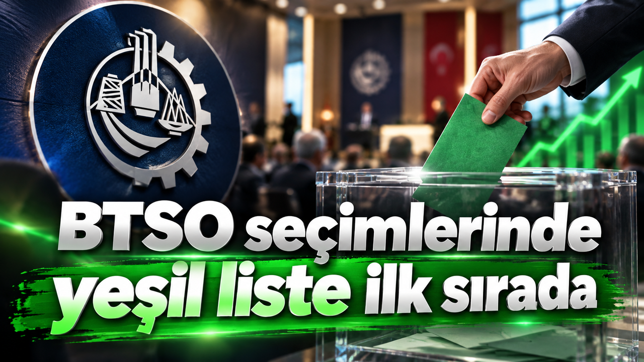 BTSO seçimlerinde yeşil liste ilk sırada