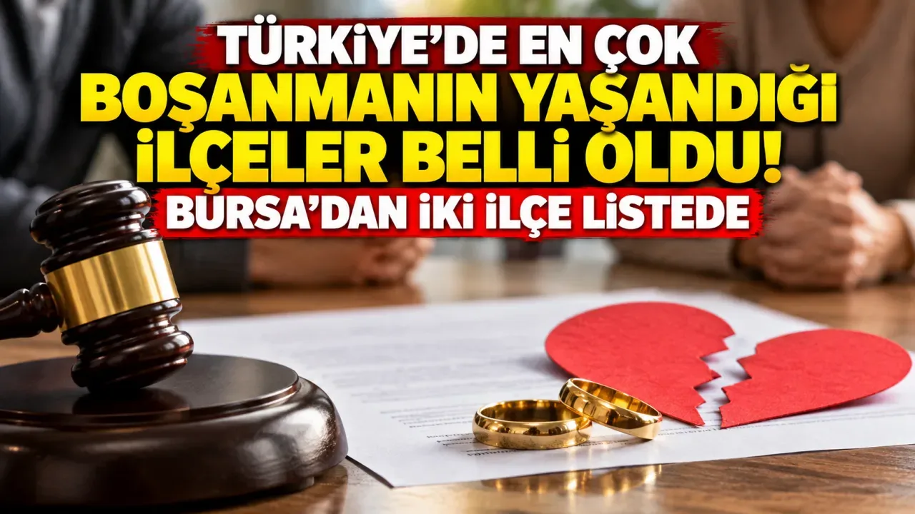 Türkiye'de en çok boşanmanın yaşandığı ilçeler belli oldu! Bursa'dan iki ilçe listede