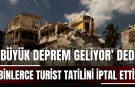 ‘Büyük Deprem Geliyor’ Dedi, Binlerce Turist Tatilini İptal Etti!