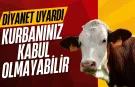 Diyanet Uyardı! Kurbanınız Kabul Olmayabilir...