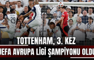 Tottenham, 3. Kez UEFA Avrupa Ligi Şampiyonu Oldu!