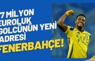 77 Milyon Euroluk Golcünün Yeni Adresi Fenerbahçe!