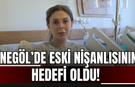 İnegöl’de eski nişanlısının hedefi oldu!