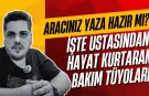 Yaz Sıcakları Bastırmadan Aracınız Hazır Mı? İşte Ustasından Hayat Kurtaran Bakım Tüyoları