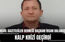 İnegöl Gazeteciler Derneği Başkanı İhsan Balakuş kalp krizi geçirdi