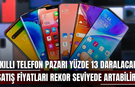 Akıllı telefon pazarı yüzde 13 daralacak! Satış fiyatları rekor seviyede artabilir