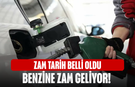 Benzine zam geliyor! Zam tarih belli oldu