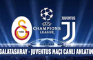 CANLI | Galatasaray - Juventus Maçı Başladı! Galatasaray - Juventus maç kadrosu, skoru ve istatistikleri