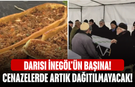 Darısı İnegöl'ün başına! Cenazelerde artık dağıtılmayacak!