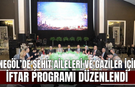 İnegöl’de Şehit Aileleri ve Gaziler İçin İftar Programı Düzenlendi