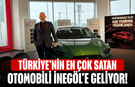 Türkiye'nin en çok satan otomobili İnegöl'e geliyor!