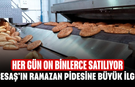 BESAŞ'ın Ramazan pidesine büyük ilgi! Her gün on binlerce satılıyor
