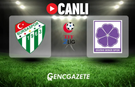 CANLI | Bursaspor – Güzide Gebzespor Maçı Başladı! Bursaspor – Güzide Gebzespor maç kadrosu, skoru ve istatistikleri