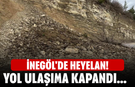 İnegöl'de heyelan! Yol ulaşıma kapandı...
