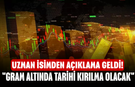 Uzman isimden Açıklama geldi! "Gram altında tarihi kırılma olacak"