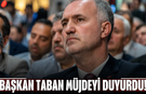 Başkan Taban Müjdeyi Duyurdu!
