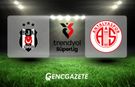 CANLI | Beşiktaş - Antalyaspor Maçı Canlı Anlatım |  Beşiktaş - Antalyaspor maçı kadrosu, skoru ve istatistikleri