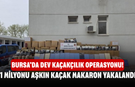 Bursa’da Dev Kaçakçılık Operasyonu! 1 Milyonu Aşkın Kaçak Makaron Yakalandı