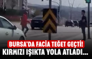 Bursa'da facia teğet geçti! Kırmızı ışıkta yola atladı...