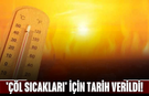 'Çöl Sıcakları' İçin Tarih Verildi!