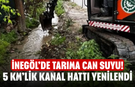 İnegöl’de Tarıma Can Suyu! 5 Km’lik Kanal Hattı Yenilendi