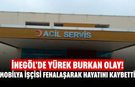 İnegöl'de yürek burkan olay! Mobilya işçisi fenalaşarak hayatını kaybetti