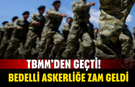 TBMM’den Geçti! Bedelli Askerliğe Zam Geldi