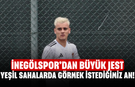 Yeşil Sahalarda Görmek İstediğimiz An! İnegölspor’dan Büyük Jest