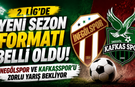 2. Lig’de Yeni Sezon Formatı Belli Oldu! İnegölspor ve Kafkasspor’u Zorlu Yarış Bekliyor