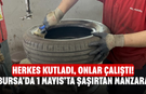 Bursa'da 1 Mayıs’ta Şaşırtan Manzara! Herkes Kutladı, Onlar Çalıştı!